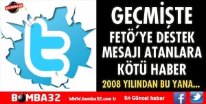 BİR ZAMANLAR FETÖ'YE DESTEK TWEETLERİ ATANLARA KÖTÜ HABER