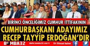 BİRİNCİ ÖNCELİĞİMİZ CUMHUR İTTİFAKININ ADAYIDIR