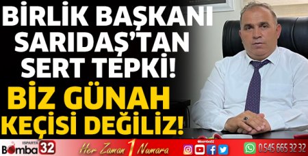 Birlik Başkanı  Sarıdaş’tan sert tepki! 