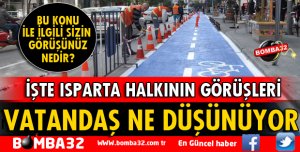 BİSİKLET YOLU İLE İLGİLİ ISPARTALILAR NE DİYOR?