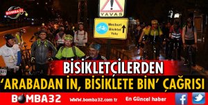BİSİKLETÇİLERDEN ‘ARABADAN İN, BİSİKLETE BİN’ ÇAĞRISI