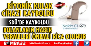 BİYONİK KULAK CİHAZI KAYBOLDU