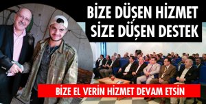 BİZE DÜŞEN HİZMET SİZE DÜŞEN DESTEK