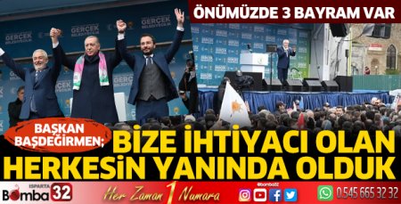 Bize ihtiyacı olan herkesin yanında olduk