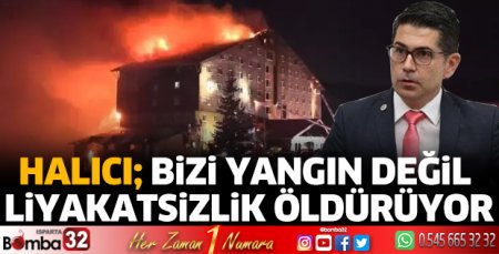 Bizi yangın değil liyakatsizlik öldürüyor