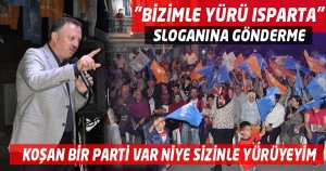 BİZİMLE YÜRÜ ISPARTA SLOGANINA GÖNDERME KOŞAN BİR PARTİ VAR NİYE SİZİNLE YÜRÜYEYİM