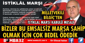 BİZLER BU EMSALSİZ MARŞA SAHİP OLMAK İÇİN ÇOK BEDEL ÖDEDİK