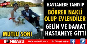 BÖBREK NAKLİ OLUP EVLENDİLER