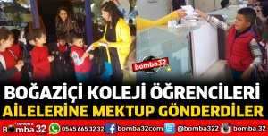 BOĞAZİÇİ KOLEJİ ÖĞRENCİLERİ AİLELERİNE MEKTUP GÖNDERDİ