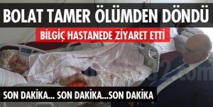 BOLAT TAMER HASTANEYE KALDIRILDI