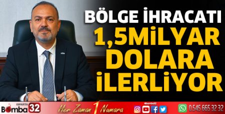 Bölge ihracatı 1,5 milyar dolara ilerliyor
