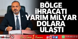 Bölge ihracatı yarım milyar dolara ulaştı