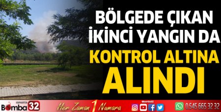 Bölgede çıkan ikinci yangın da kontrol altına alındı