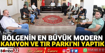 Bölgenin en büyük modern Kamyon ve TIR Parkı’nı yaptık 