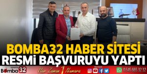 Bomba 32 Haber Sitesi Resmi Başvuruyu Yaptı