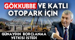BORÇLANMA YETKİSİ İSTEDİ
