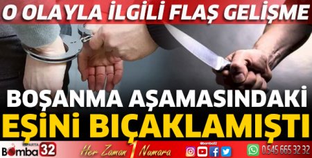 Boşanma aşamasındaki eşini bıçaklamıştı