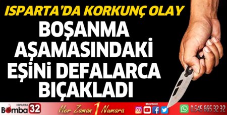 Boşanma aşamasındaki eşini defalarca bıçakladı