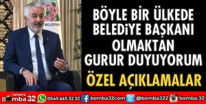 BÖYLE BİR ÜLKEDE BELEDİYE BAŞKANI OLMAKTAN GURUR DUYUYORUM