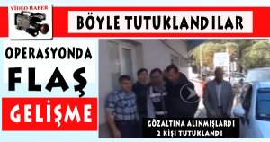 BÖYLE TUTUKLANDILAR 