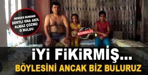 BÖYLESİNİ ANCAK BİZ BULURUZ  İYİ FİKİRMİŞ...