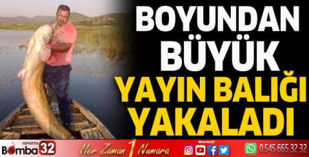 Boyundan büyük yayın balığı yakaladı