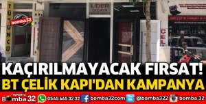 BT ÇELİK KAPI'DAN KAMPANYA