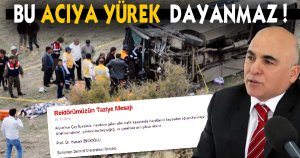 BU ACIYA YÜREK DAYANMAZ!