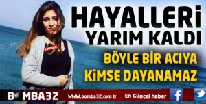 BU ACIYA YÜREKLER DAYANMADI!..