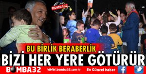 BU BİRLİK BERABERLİK BİZİ HER YERE GÖTÜRÜR