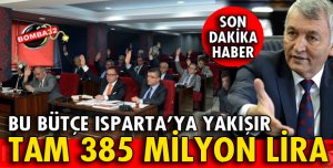 BU BÜTÇE ISPARTA'YA YAKIŞIR!