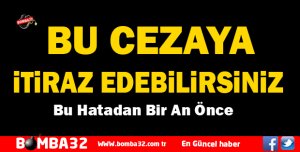 BU CEZAYA İTİRAZ EDEBİLİRSİNİZ
