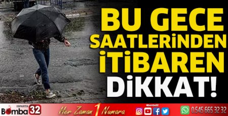 Bu gece saatlerinden itibaren dikkat!