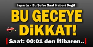BU GECE YE DİKKAT !