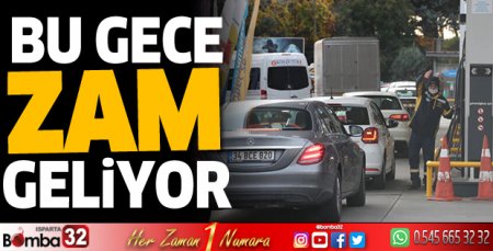Bu gece zam geliyor
