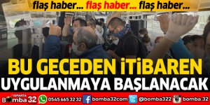 BU GECEDEN İTİBAREN UYGULANMAYA BAŞLANACAK