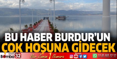Bu haber Burdur'un çok hoşuna gidecek