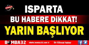 BU HABERE DİKKAT YARIN BAŞLIYOR 
