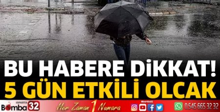 Bu habere dikkat 5 gün yağış bekleniyor