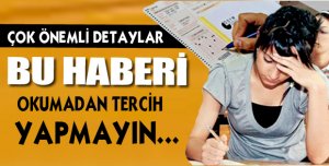 BU HABERİ OKUMADAN TERCİH YAPMAYIN ..