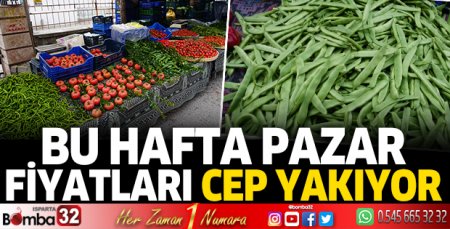 Bu hafta pazar fiyatları cep yakıyor