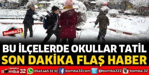 BU İLÇELERDE OKULLAR TATİL