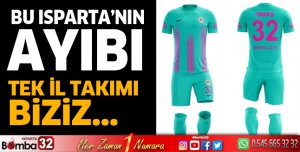 Bu Isparta'nın ayıbı