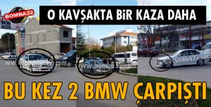 BU KEZ 2 BMW ÇARPIŞTI