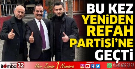 Bu kez Yeniden Refah Partisi’ne geçti
