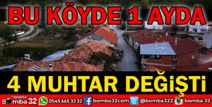 BU KÖYDE 1 AYDA 4 MUHTAR DEĞİŞTİ