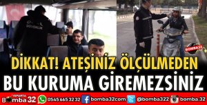 BU KURUMA ATEŞİNİZ ÖLÇÜLMEDEN GİREMEZSİNİZ