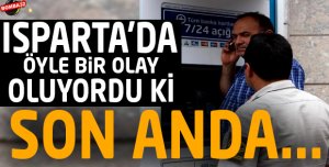 BU OLAY ISPARTA'DA YAŞANDI 