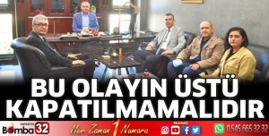 Bu olayın üstü kapatılmamalıdır