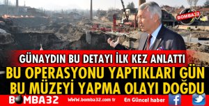 BU OPERASYONU YAPTIKLARI GÜN BU MÜZEYİ YAPMA OLAYI DOĞDU